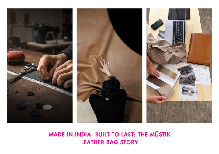 Made in India, Built to Last: The Müstik Leather Bag Story