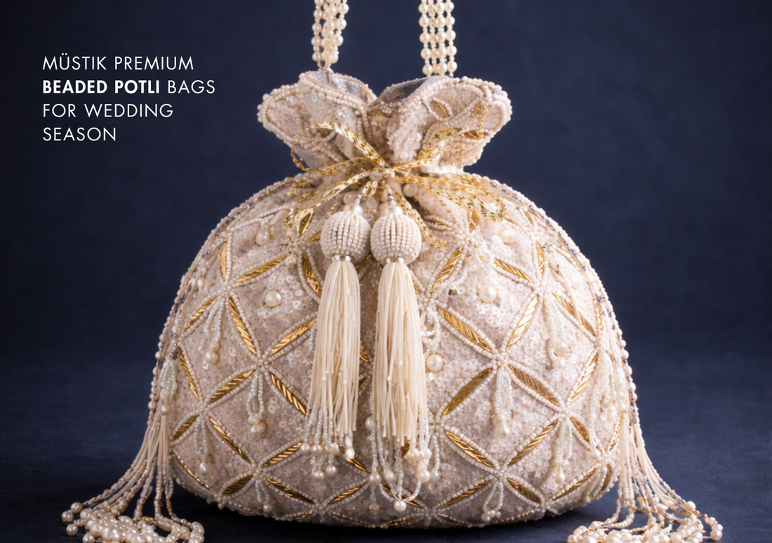 Introducing Müstik Premium Beaded Potli Bags for Wedding Season