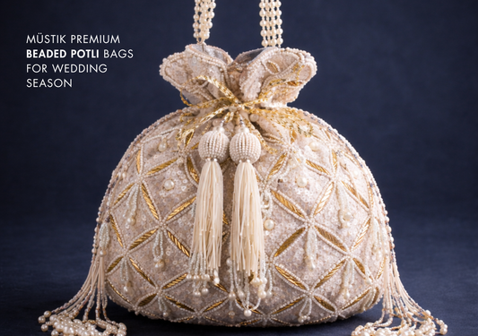 Introducing Müstik Premium Beaded Potli Bags for Wedding Season